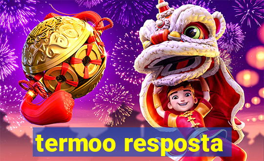 termoo resposta